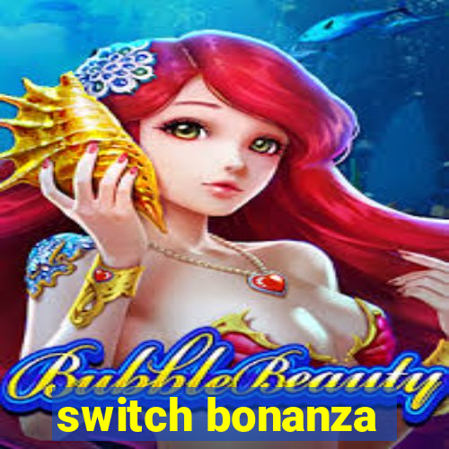 switch bonanza